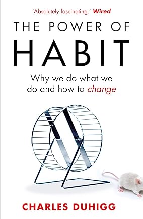 The Power of Habit: Why We Do What We Do, and How to Change